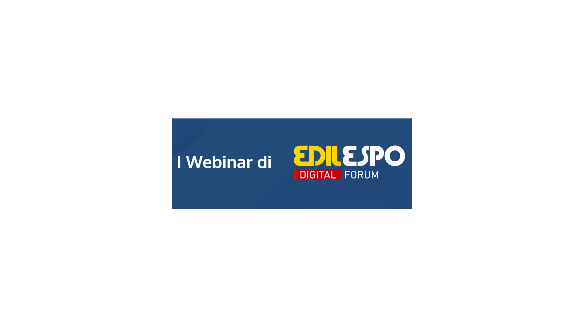 Webinar - Edilespo-Digital Forum - Il futuro del nostro cantone nella progettazione e nella costruzione